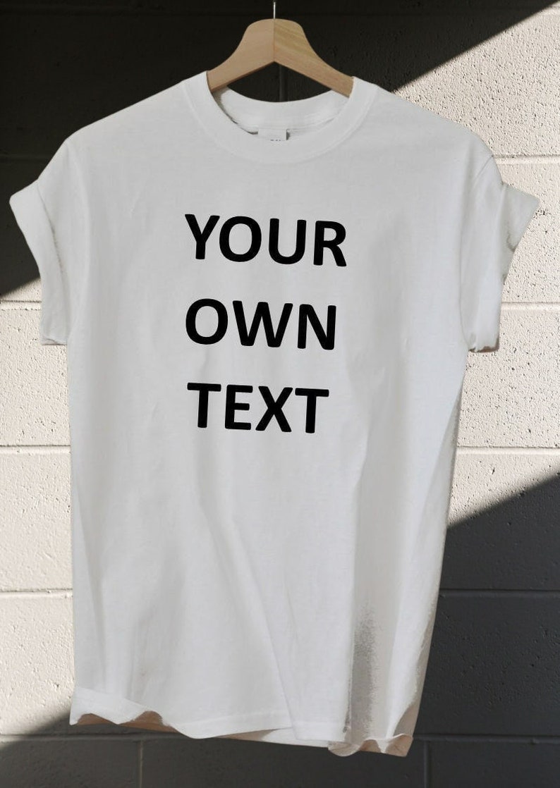 Add your own text, Personalized T-Shirt, Custom T-shirt, Funny T-Shirt, Customized T-Shirts, Any Font image 1