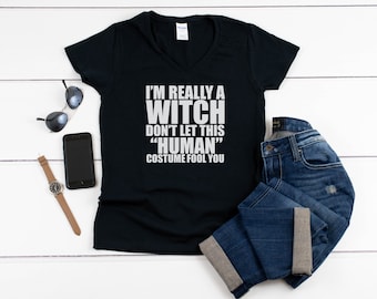 I'm Really A Witch Shirt, Funny Halloween Shirt, Womens V Neck Tee, Human Costume Top, Spooky Witch Outfit, Fall Graphic Tee, Party Gift