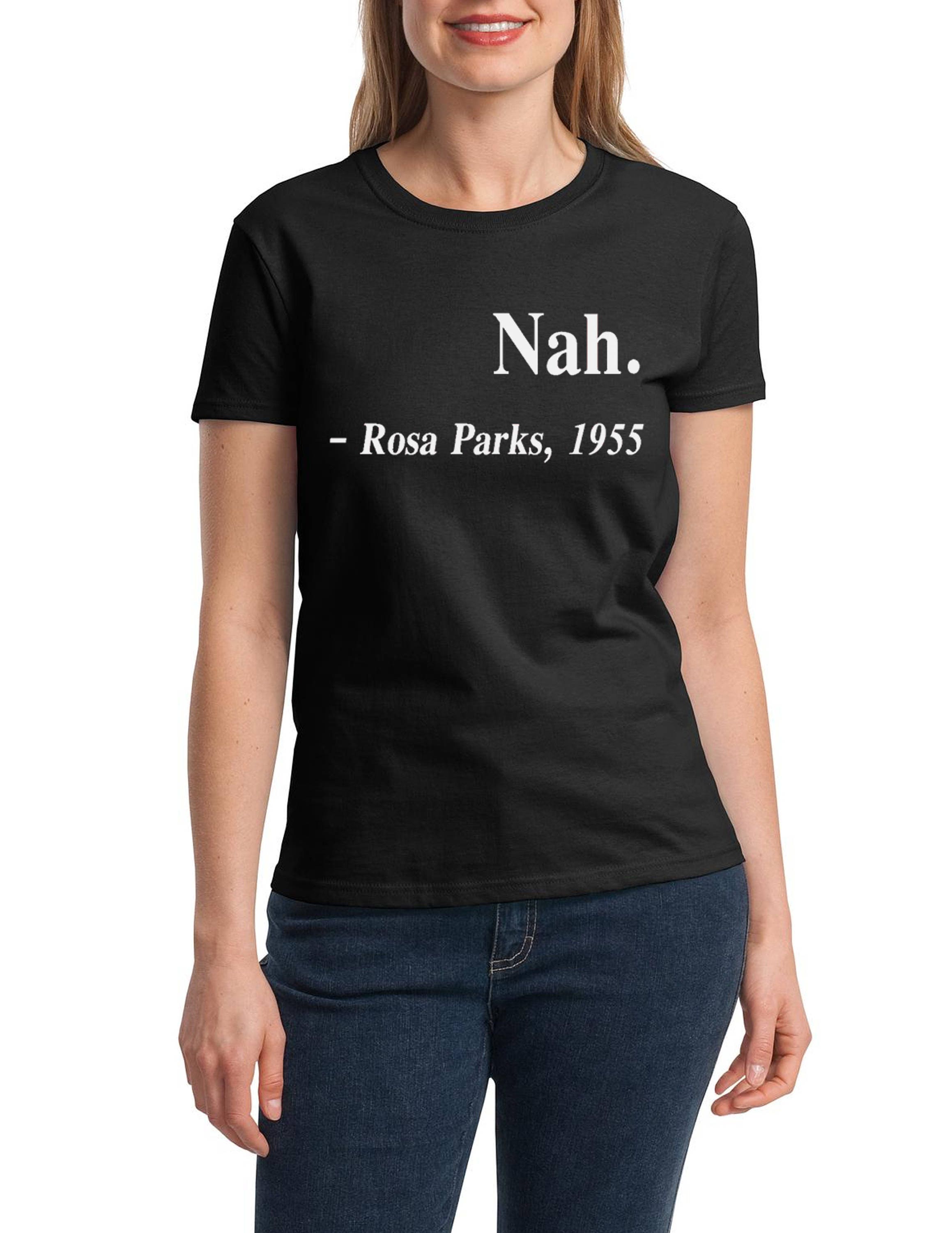 Ladies Nah. Rosa Parks 1955 Tee Justice Freedom T-Shirt | Etsy