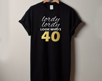 Lordy Lordy Look Who's Forty Shirt Men's Birthday Shirt, Funny 40th Birthday T-Shirt, Gift for Him, 40th Birthday Party, Milestone Gift