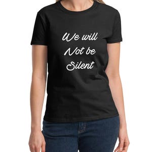 Women's We Will Not Be Silent Shirt, Women Rights, Feminist T-Shirt, MeToo Solidarity, Support Women's, Feminism, Women's March Tee image 2