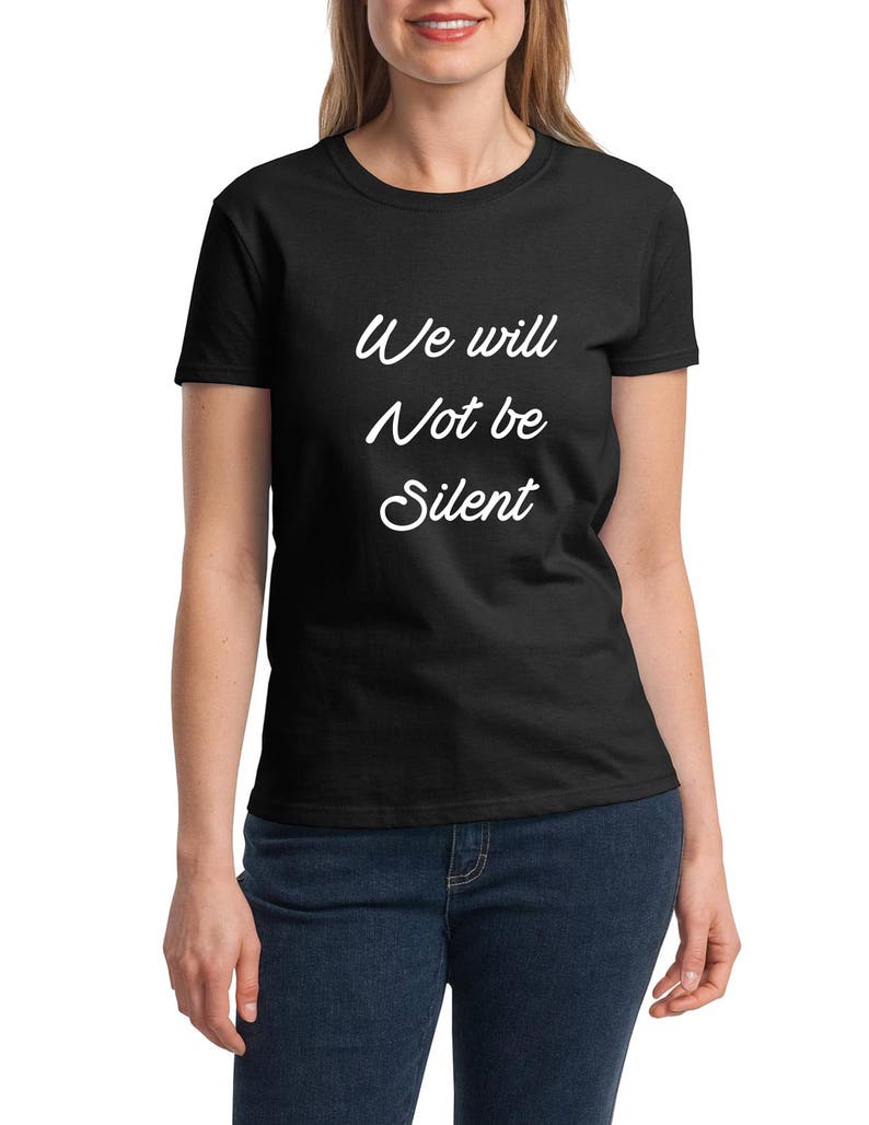 Women's We Will Not Be Silent Shirt, Women Rights, Feminist T-Shirt, MeToo Solidarity, Support Women's, Feminism, Women's March Tee image 2