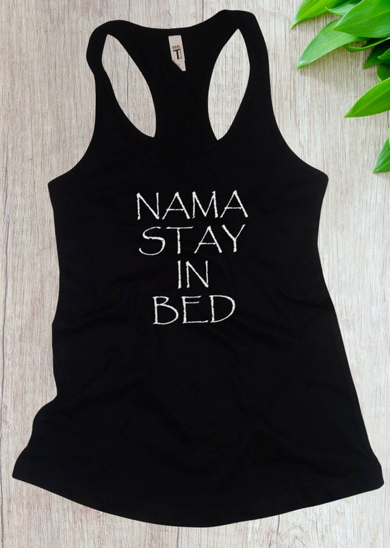 Womens Namast'ay In Bed Shirt Women's Namaste Yoga Cute Yoga Shirt Womens Namast'ay In Bed Shirt Women's Namaste Yoga Cute Yoga Shirt