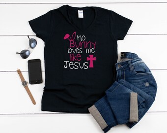 Women's V-neck - No Bunny Loves Me Like Jesus Shirt Easter Sunday Outfit Women’s Graphic Tee Cute Christian Easter Shirt Religious Gift