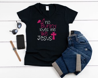 Women's V-neck - No Bunny Loves Me Like Jesus T Shirt, Easter Sunday Outfit Tee, Christian T-Shirt