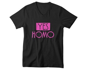 V-neck Mens - Yes Homo T Shirt, Coming Out T-Shirt, Gay Pride Shirt, LGBT Shirt, LGBTQ Shirt, Rainbow Shirt, American Pride Shirt, Equality