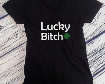 Women’s V-neck - Lucky Bitch Shirt – Funny St. Patrick’s Day Tee, Irish Shamrock Shirt, Sassy Party Outfit, St. Paddy’s Day Lucky Charm Gift