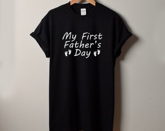 My First Father's Day Shirt - Dad Tshirt - Father's Day Gift - Birthday - Bday Present - 1st Fathers Day - Pregnancy Announcement