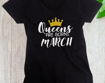 V-neck #4 - Queens Are Born in MARCH T Shirt, Birthday Girl, Queen T-Shirt, Bday Gift Present, Women's