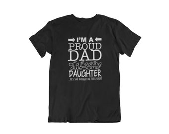 Proud Dad of a Freaking Awesome Daughter Shirt, Mens Funny Gift, Cool Dad T-shirt, Gift for Father, Unique Dad Shirt, Father's Day Gift Idea