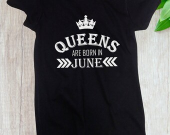 Ladies - Birthday Gift for Women - Shirt - Queens Are Born in JUNE - T-Shirt - Women's Tee - Mothers Day - Bday Present