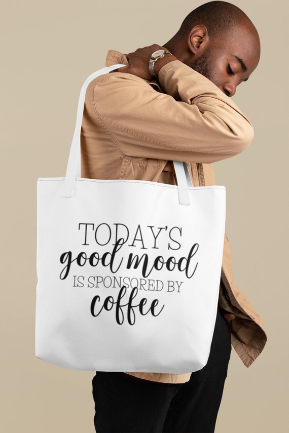 Today s Good Mood is Sponsored by Coffee Tote Bag Shopping Bag