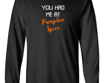 Mens Pumpkin Spice Long Sleeve Shirt, Funny Fall Tee, You Had Me At Pumpkin Spice, Thanksgiving Outfit, Autumn Top, Holiday Gift Idea