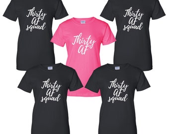 Womens - Thirty Af SQUAD - 30 Years of Being Tee - Gift For Her - Funny Party Women's Tees - Birthday Group T-Shirts - Party Shirts