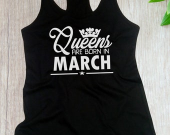 Women's Tank Top #3 - Queens Are Born in MARCH T Shirt, Birthday Girl, Queen T-Shirt, Bday Present Gift, Sleeveless Tee, Racerback