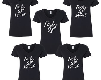 Forty AF Squad Shirt, 40th Birthday V-Neck Tee for Women, Funny Group Party Shirt, Gift for Her, Matching Birthday Shirts, Turning 40 Outfit