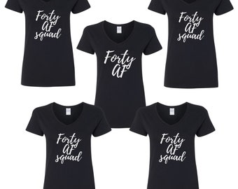 Women's V-neck - Forty Af SQUAD - 40 Years of Being Tee - Gift For Her - Funny Party Women's Tees - Birthday Group T-Shirts - Party Shirts