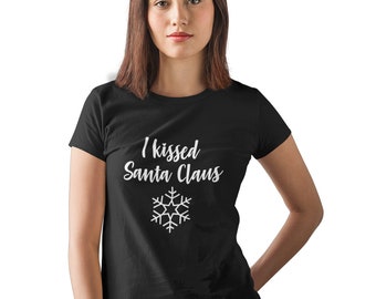 I Kissed Santa Claus Shirt, Women’s Funny Christmas Tee, Holiday Party Top, Cute Xmas Outfit, Christmas Gift For Her, Festive Winter Shirt