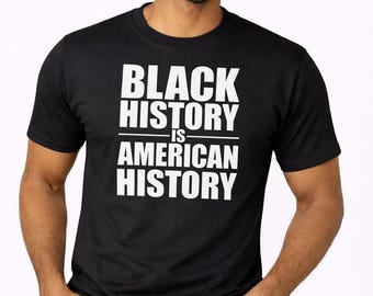 Black History Is American History Shirt, Civil Rights Message, Equality Tee, Black Pride Apparel, Social Justice Gift, Activist Top