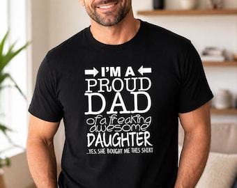 Proud Dad Shirt, Funny Dad Tee, Daughter Gift For Dad, Fathers Day Gift, Mens Dad Shirt