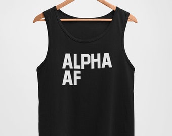 Alpha AF Mens Tank Top, Bold Statement Tee, Funny Strong Personality Shirt, Confidence Gym Top, Unique Fathers Day Gift, Dominant Male Gear
