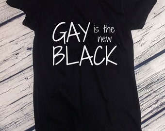 Gay Is The New Black Shirt, LGBT Pride Tee, Love Is Love Shirt, Marriage Equality, Coming Out Gift, Lesbian Gay Trans Bi