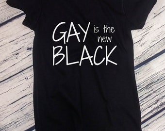 Ladies - Gay Is The New Black Shirt - Marriage Equality T-Shirt - Love is Love - Coming Out T-Shirt - LGBT Tee - Gay Lesbian Trans LGBT Bi