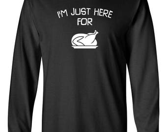 Im Just Here For The Turkey Shirt, Funny Thanksgiving Tee, Holiday Food Shirt, Mens Long Sleeve, Christmas Dinner Top, Turkey Lover Gift