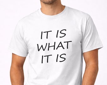 Funny Quote T Shirt, It Is What It Is Shirt, Sarcasm Humor Graphic Tee, Rude Saying Statement Shirt, Casual Attitude Gift