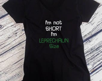 Womens V-neck - I'm Not Short I'm Leprechaun Size T Shirt Saint Patrick's Day Paddys Party Tee, St. Patricks Day Shirt, St Paddy Shirt