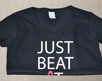 Just Beat It Shirt, Pink Ribbon Tee, Breast Cancer Awareness, Womens V-Neck, Survivor Gift, Support Top, Hope Apparel, Handmade HTV Vinyl