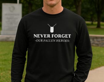 Never Forget Fallen Heroes Long Sleeve Shirt, U.S. Military Tribute Tee, Patriotic Veteran Memorial Shirt, Soldier Gift Top, Black Cotton