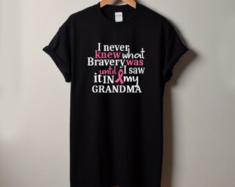 GRANDMA - I Never Knew What Bravery Was Shirt - The Breast Cancer Awareness Month - Cancer Survivor - Support T-Shirt