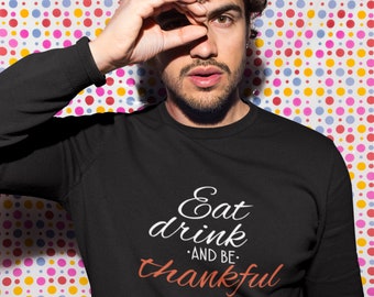 Eat Drink And Be Thankful Shirt, Long Sleeve Thanksgiving Tee, Funny Fall Shirt, Pumpkin Spice Shirt, Mens Christmas Gift, Grateful Tee