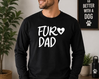 Fur Dad Long Sleeve, Dog Parent Apparel, Puppy Lover Gift, Canine Enthusiast, Pet Owner Pride