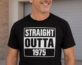 Straight Outta 1975 T Shirt, Funny 50th Birthday Tee, Mens Unisex Vintage Top, Retro 1975 Gift Idea, Classic Birthday, Party Celebration