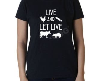 Ladies Live and Let Live Shirt Vegan Vegetarian Pet Lovers Tee Love For Animals