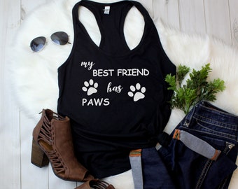 Women's Tank Top My Best Friend Has Paws - Dog, Cat, Animal Lover, Pet, Dog Mom, Paws Print, Tee, T Shirt, Mother's Day, Racerback