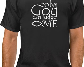 Only God Can Judge Me Shirt - Christian T-Shirt - Catholic Ichthys T-Shirt - Jesus Fish Tee - Ichthus