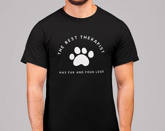 The Best Therapist Has Fur And Four Legs Shirt, Dog Dad Gift, Pet Rescue Tee, Fur Dad Shirt, Animal Lover Shirt, Funny Dog T-Shirt
