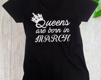 Women's V-neck #2 - Queens Are Born in MARCH T Shirt, Birthday Girl, Queen T-Shirt, Bday Gift Present