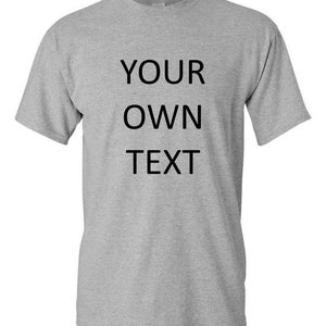 Add your own text, Personalized T-Shirt, Custom T-shirt, Funny T-Shirt, Customized T-Shirts, Any Font Sport Grey