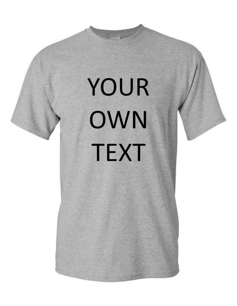 Add your own text, Personalized T-Shirt, Custom T-shirt, Funny T-Shirt, Customized T-Shirts, Any Font Sport Grey