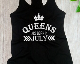 Queens Are Born in July Tank Top, Women's Birthday Gift, Racerback Tee, Mother's Day Shirt, Bday Present, July Birthday Shirt, Gift for Her