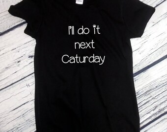 Womens - I'll Do It Next Caturday T Shirt - Cats And Coffee, Christmas Cat Shirt, Funny Cat Shirt, Retro Coffee Shirt, Vintage Cat Shirt
