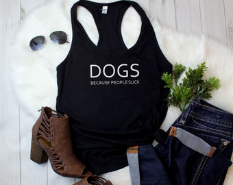 Womens Tank Top - Dogs Because People Suck T Shirt, Distracted By Dogs, Dog Lover Shirt, Dog Obsessed Gift, Cute Dog Paw Shirt