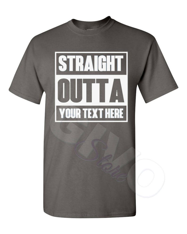 Straight Outta Shirt Custom Made Tee Personalized T-shirt Your Own Printed Text Add Your Text T Shirt Charcoal