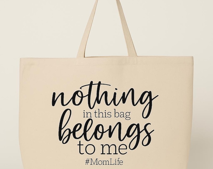 Featured listing image: Nothing in This Bag Belongs to Me Tote, Funny Mom Life Canvas Bag, Reusable Grocery Tote, Mothers Day Gift, Heavy Duty Purse for Moms