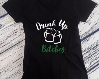 Ladies V-neck - Drink Up Bitches #2 - Girls' Night Out Shirt, Oktoberfest Tee T-Shirt, Party, St Paddys Day Tee, Lucky Shirt