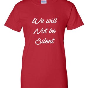 Women's We Will Not Be Silent Shirt, Women Rights, Feminist T-Shirt, MeToo Solidarity, Support Women's, Feminism, Women's March Tee Red